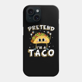 Pretend I'm A Taco Funny Phone Case