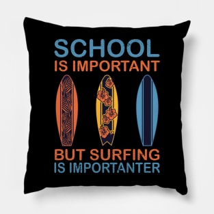 School Is Important But Surfing Is Importanter - Surfing Lovers Pillow