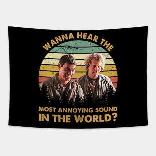 Wanna Hear The Most Annoying Sound In The World Tapestry