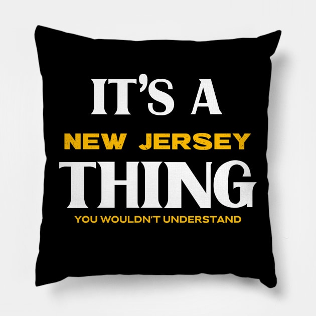 It's a New Jersey Thing You Wouldn't Understand Pillow by Insert Place Here