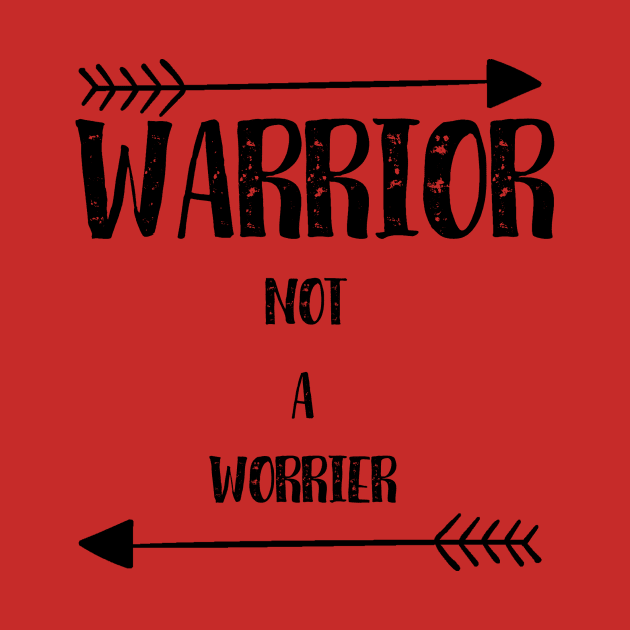 Warrior Not a Worrier by cancerchamp