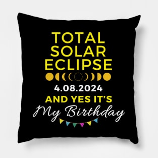 TOTAL SOLAR ECLIPSE 2024 AND YES IT'S MY BIRTHDAY Pillow