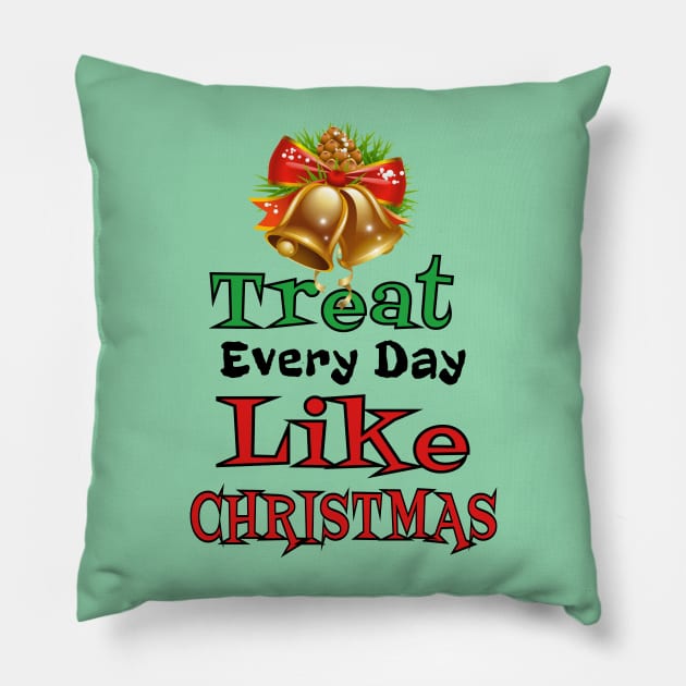 Treat Every Day Like Christmas Cheerful Christmas Bell Tee Pillow by klimentina