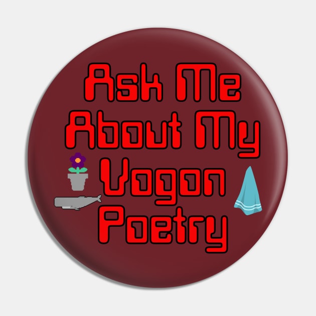 As Me About My Vogon Poetry Pin by Spatski