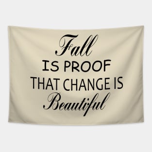 fall is proof that change is beautiful,halloween shirt,fall shirt,fall shirts for women,autumn shirt,women's graphic tee Tapestry