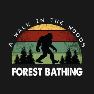 Forest Bathing, A Walk In The Woods, bigfoot vintage T-Shirt