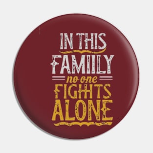 In this family no one fights alone Pin