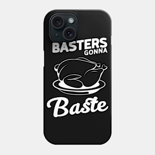 Basters gonna Baste Phone Case