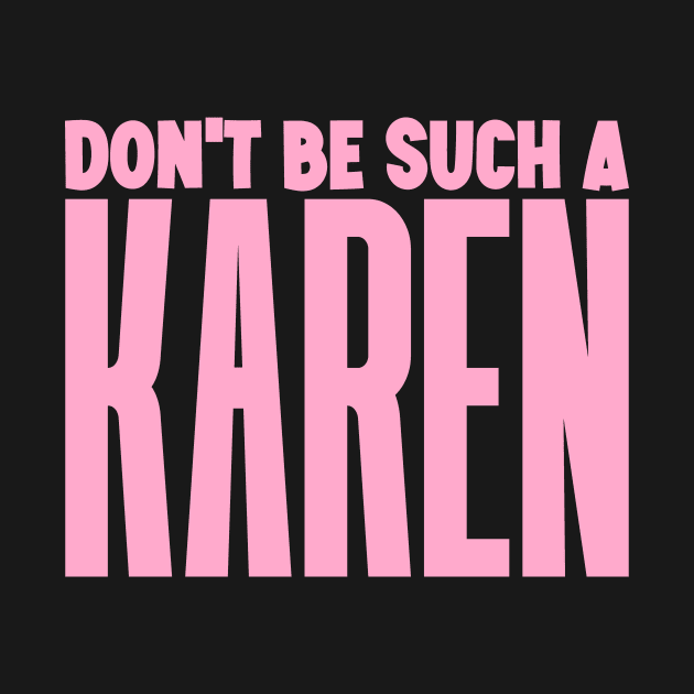 Don't be such a Karen by colorsplash