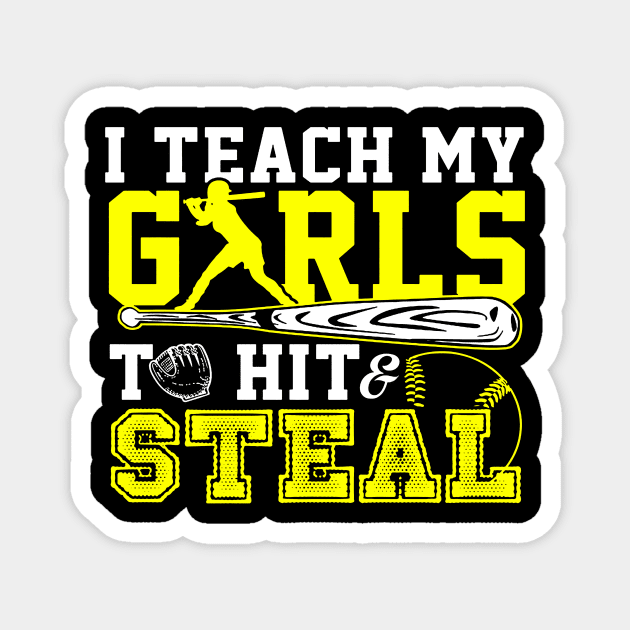 I Teach My Girls To Hit Steal Softball Magnet by Jenna Lyannion