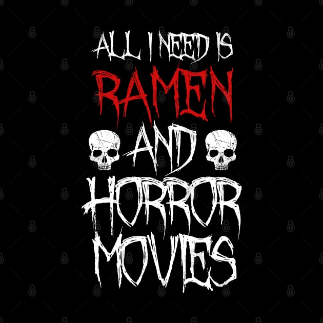 All I Need Is Ramen And Horror Movies by LunaMay