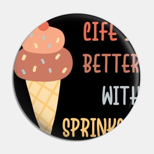 Life Is Better With Sprinkles Pin