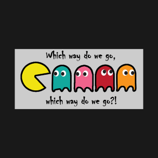 Pac Man Which way do we go? T-Shirt