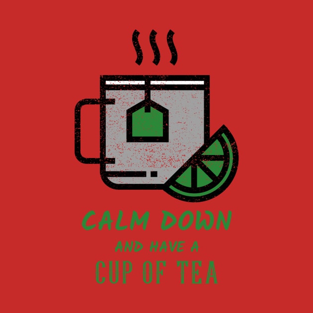 Calm Down And Have A Cup Of Tea by Tea Shirt Store