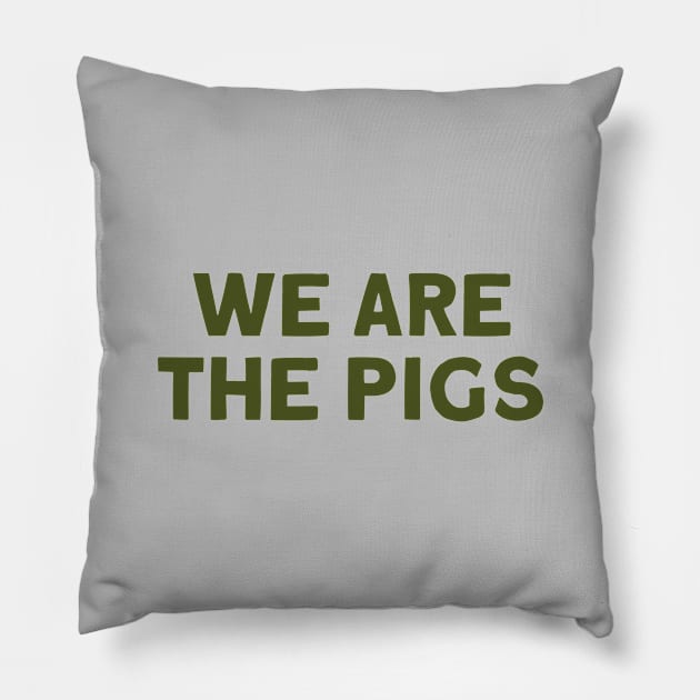 We Are The Pigs, green Pillow by Perezzzoso