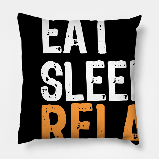 Eat Sleep Relax Repeat Relax Pillow Teepublic
