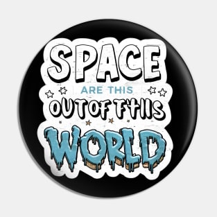 Space is out of this world Pin