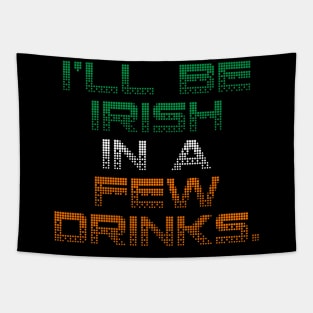 I’ll Be Irish In A Few Drinks - Irish Puns Tapestry