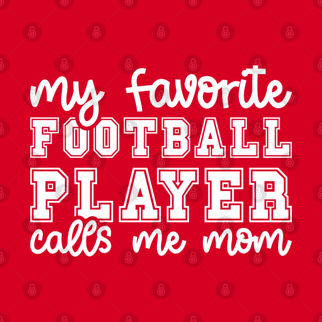 My Favorite Football Player Calls Me Mom Cute Funny by GlimmerDesigns