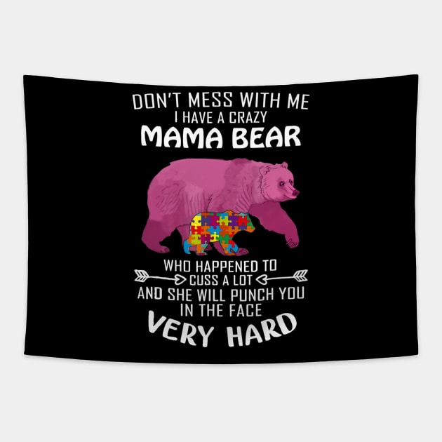 Autism Bear I Have A Crazy Mama Bear Autism Awareness Tapestry by Danielsmfbb