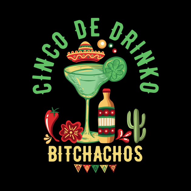 Cinco De Drinko Bitchachos by Point Shop