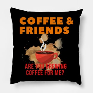 Are You Brewing Coffee For Me - Funny Gift for Coffee Addict  3 Pillow