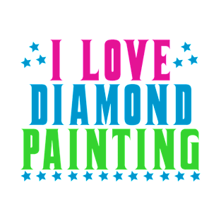 I Love Diamond Painting T-Shirt