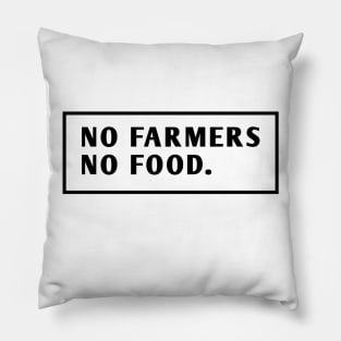 No Farmers No Food Pillow