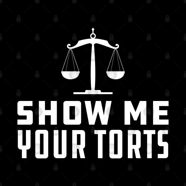 Lawyer - Show Me Your Torts by KC Happy Shop