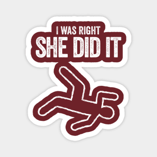 I was right she did it true crime murder killer dead t-shirt Magnet