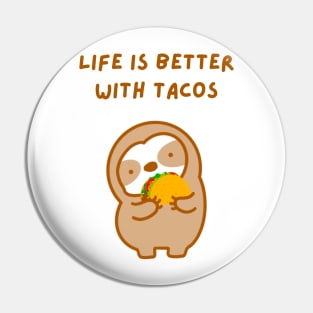 Life is Better with Tacos Sloth Pin