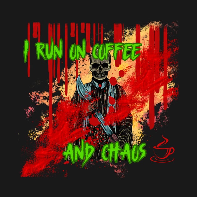 I Run On Coffee And Chaos by AO Apparel