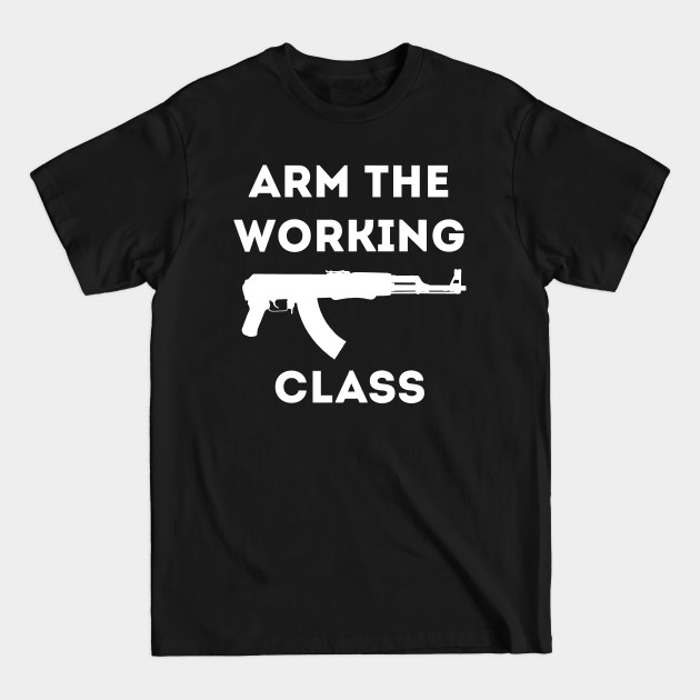 Disover Arm the Working Class - Arm The Working Class - T-Shirt