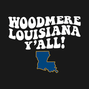 Woodmere Louisiana Y'all - LA Flag Cute Southern Saying T-Shirt