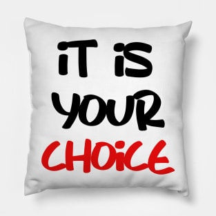 it is your choice Pillow