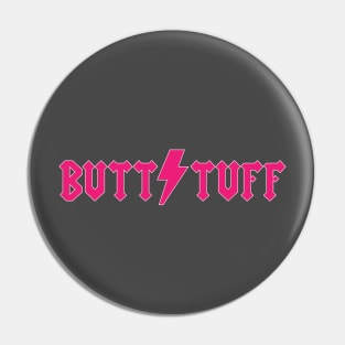 "Butt Tuff", It Says "Butt TUFF!" Pin