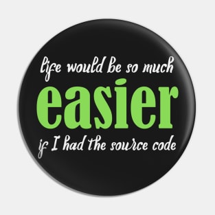 Life Would Be So Much Easier - Funny Programming Jokes - Dark Color Pin
