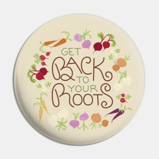 Get Back to Your Roots Pin