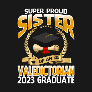 Super Proud Sister Of An Valedictorian 2023 Graduate T-Shirt