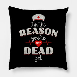 Nurses - the reason you're not dead yet! Pillow