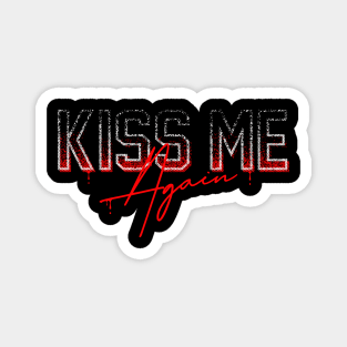 Kiss me again Magnet