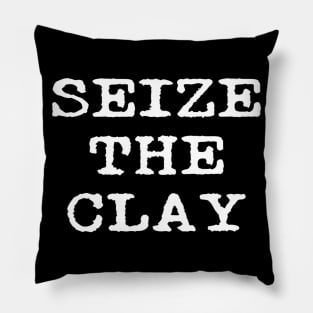 Seize The Clay Funny Pottery Teacher Student Ceramics Potter Pillow