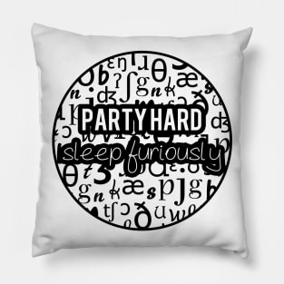 Party Hard, Sleep Furiously | Linguistics Pillow