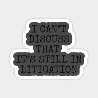 I can’t discuss that it’s still in litigation Magnet