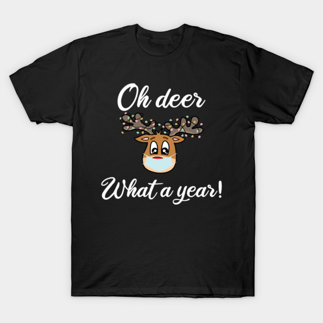 Discover Oh deer what a year reindeer mask funny quarantine winter holidays gift - Oh Deer - T-Shirt