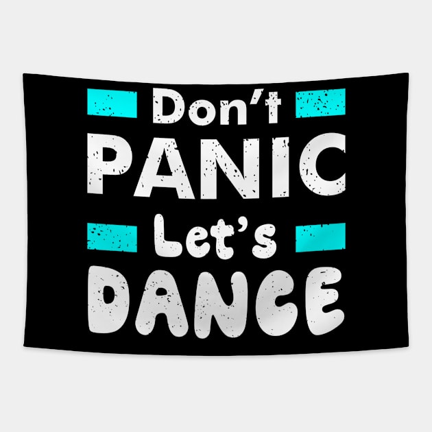 Don't Panic Let's Dance Gifts Dancer Dance Tapestry by B-BUZZ