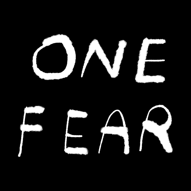 One Fear (white on black) by bransonreese