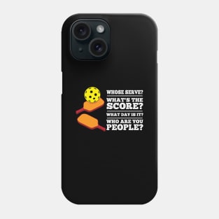 Whats the Score What day is it Who are you Funny Pickleball Phone Case