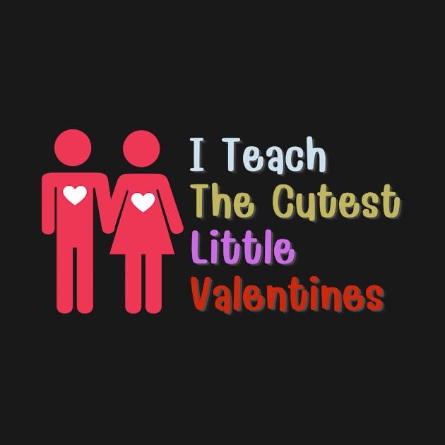 I Teach The Cutest Little Valentines by 29 hour design