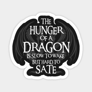 Dragon - The Hunger of a Dragon is Slow to Wake But Hard to Sate II - Fantasy Magnet